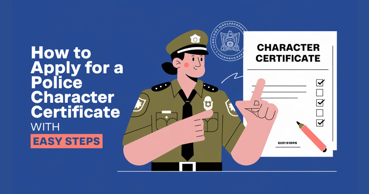 How to Apply for a Police Character Certificate With Easy Steps