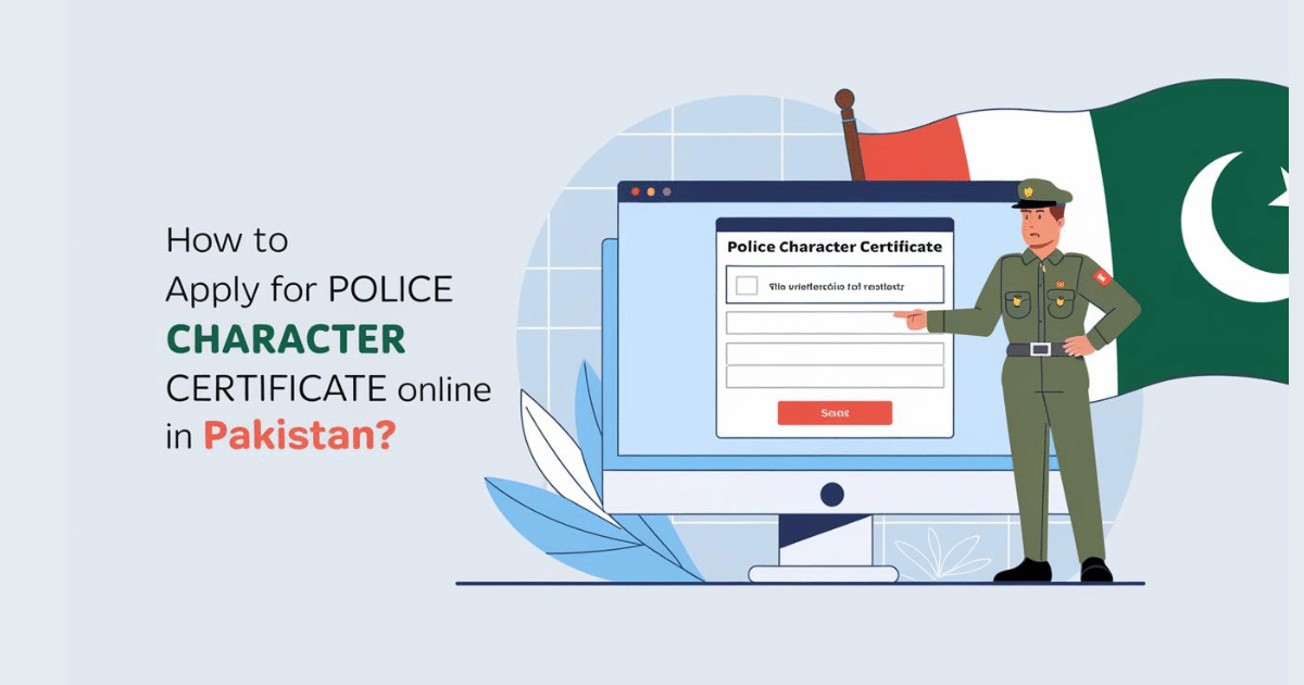 How to Apply for Police Character Certificate Online in Pakistan?