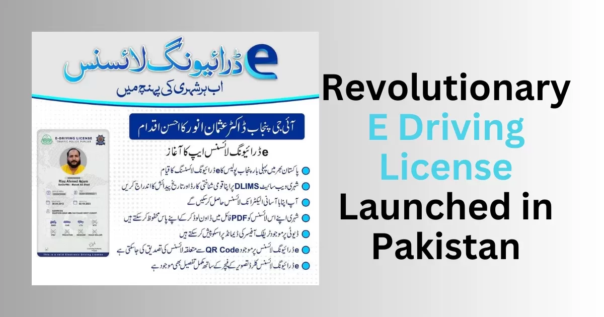 Revolutionary E Driving License Launched in Pakistan