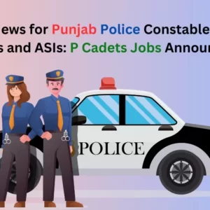 Job Announcement for Punjab Police: P Cadet Opportunities