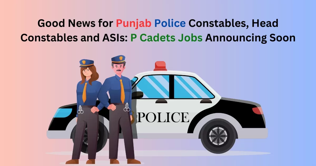 Job Announcement for Punjab Police: P Cadet Opportunities