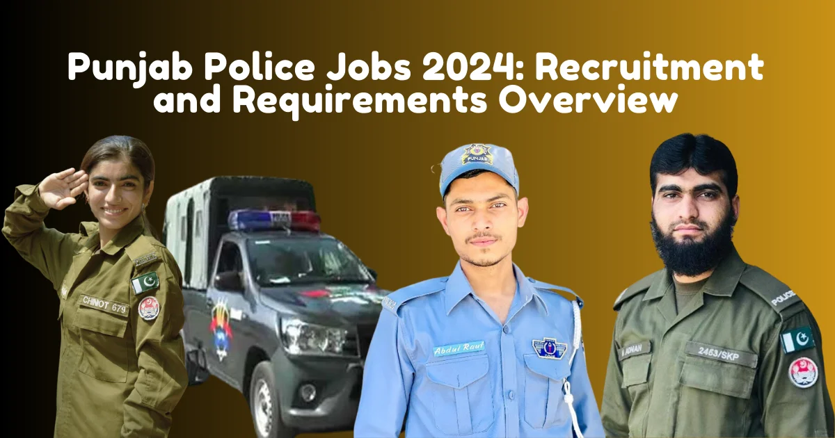 Punjab Police Jobs 2024: Recruitment and Requirements Overview