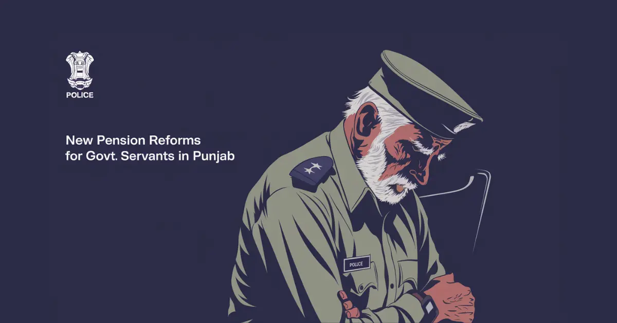 New Pension Reforms For Government Servants in Punjab