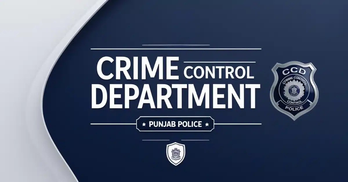 Punjab Police Establishes New Crime Control Department (CCD)