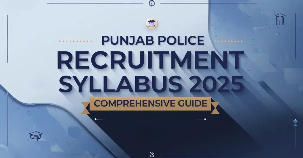 Punjab Police Recruitment Syllabus 2025: Comprehensive Guide